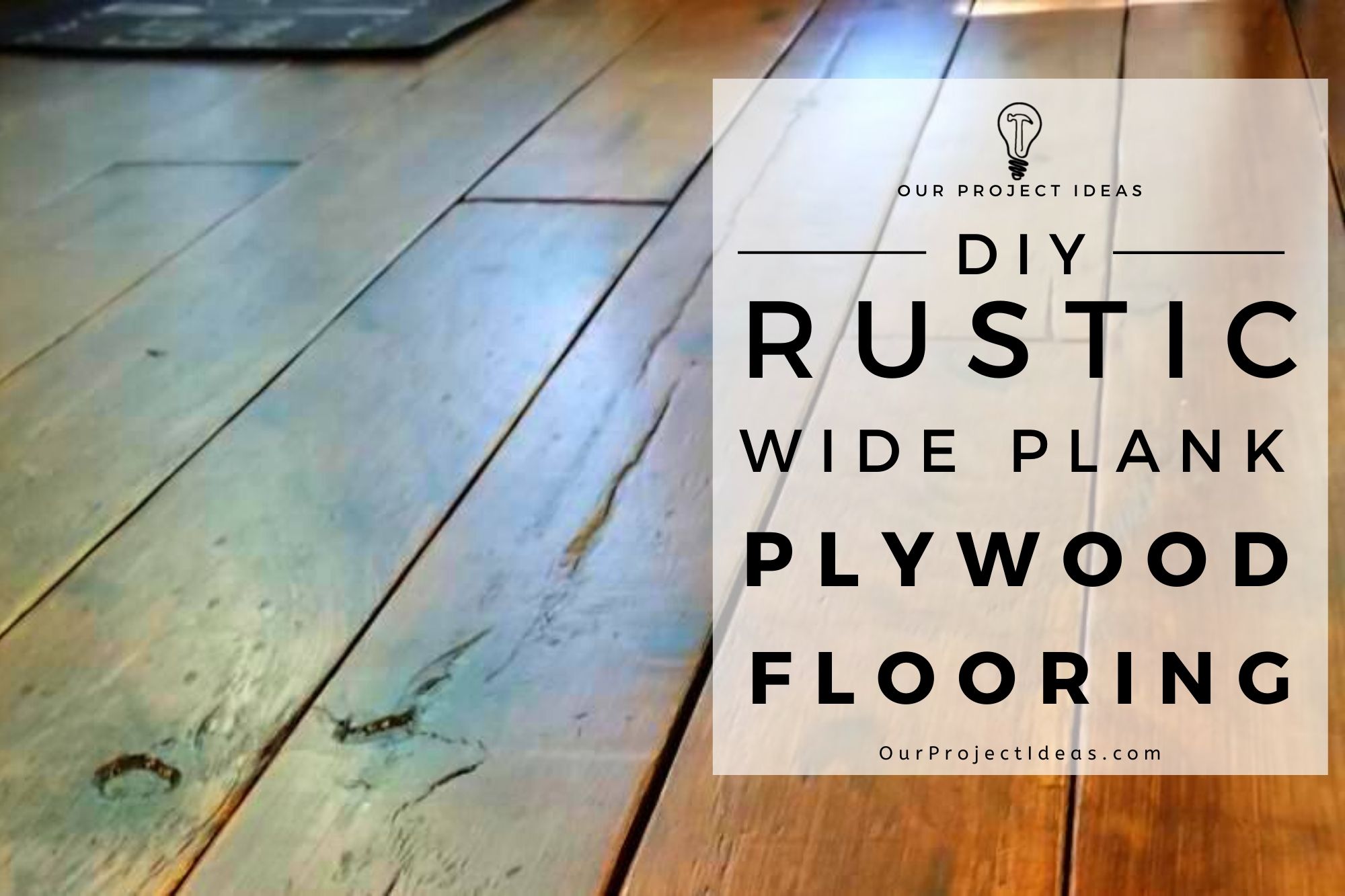 DIY Rustic Farmhouse Wide Plank Plywood Flooring - a great plywood flooring idea - a closeup of the distressing and Knots